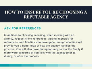 HOW TO ENSURE YOU'RE CHOOSING A
REPUTABLE AGENCY
In addition to checking licensing, when meeting with an
agency, request c...