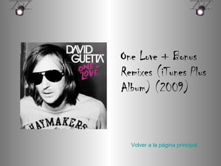 One Love + Bonus Remixes (iTunes Plus Album) (2009)   Volver a la página principal 