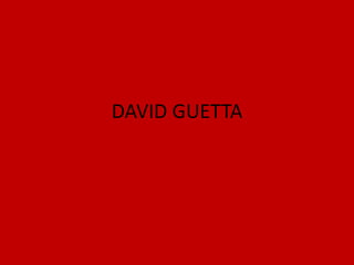 DAVID GUETTA
 
