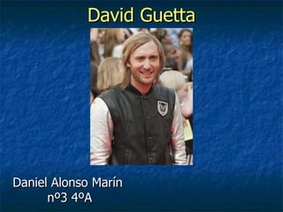 David Guetta Daniel Alonso Marín  nº3 4ºA 