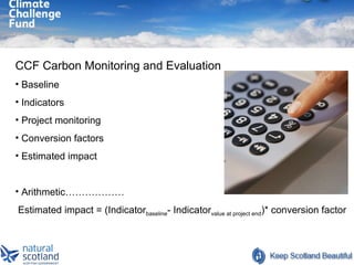 <ul><li>CCF Carbon Monitoring and Evaluation </li></ul><ul><li>Baseline </li></ul><ul><li>Indicators </li></ul><ul><li>Pro...