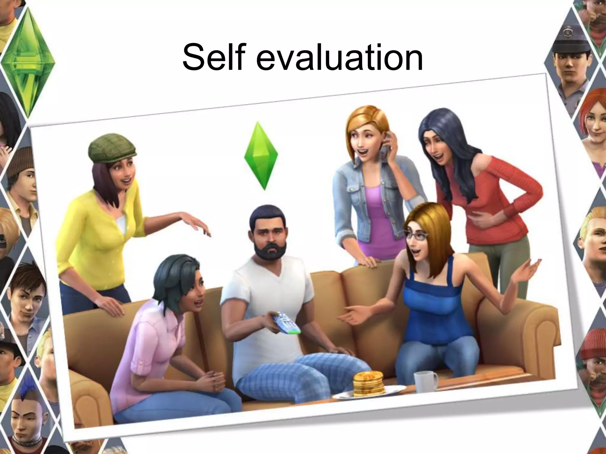 Self evaluation 
 