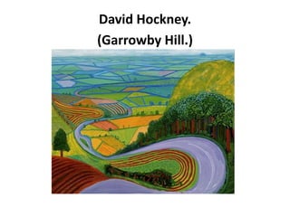 David Hockney.
(Garrowby Hill.)
 