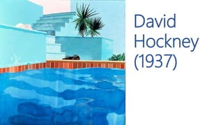 David
Hockney
(1937)
 