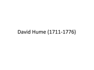 David Hume (1711-1776) 