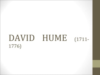 DAVID HUME (1711-
1776)
 
