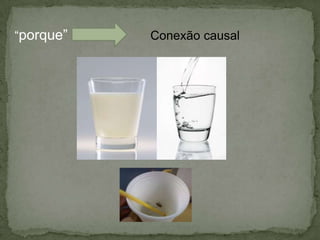 “porque” Conexão causal
 