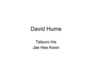 David Hume Tatsuro Irie Jae Hee Kwon 