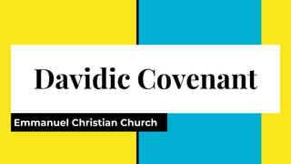 Davidic Covenant
Emmanuel Christian Church
 
