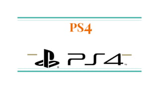 PS4
 