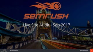 1@Davidiwanow#LiveSiteAudit
Live Site Audit - Sep 2017
 