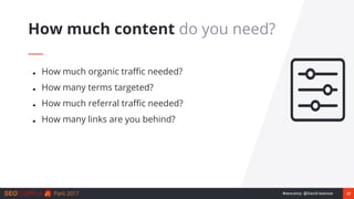 37#seocamp @David Iwanow
■ How much organic traffic needed?
■ How many terms targeted?
■ How much referral traffic needed?...