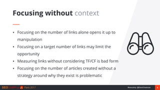 6#seocamp @David Iwanow
▪ Focusing on the number of links alone opens it up to
manipulation
▪ Focusing on a target number ...