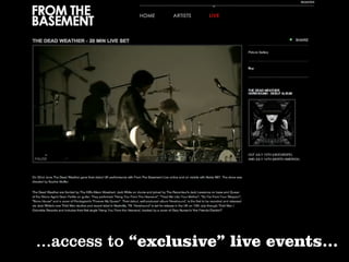 ...access to “exclusive” live events...
 
