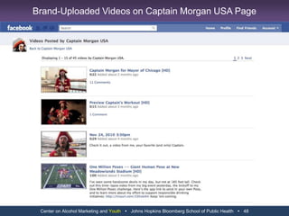 “Facebook claims the information they surrender to these companies is anonymous, but it’s not.  Companies can combine the ‘anonymized’ information from your profile with personal data gleaned from tracking cookies and other online traces to create dossiers about you that offer a level of personal detail the National Security Agency would envy.”Krishnamurthy B., & Wills CE.  (2010, January).  On the leakage of personally identifiable information via online social networks.  ACM SIGCOMM Computer Communication Review, 40(1).  Retrieved from http://web.cs.wpi.edu/~cew/papers/wosn09.pdf“Information about an individual’s place and date of birth can be exploited to predict his or her Social Security number (SSN). Using only publicly available information, we observed a correlation between individuals’ SSNs and their birth data and found that for younger cohorts the correlation allows statistical inference of private SSNs.”Acquisti A., Gross R.  (July 6, 2009).  Predicting Social Security numbers from public data.  Proceedings of the National Academy of Sciences of the United States of America, 106(27), 10975-10980.  Retrieved from http://www.pnas.org/content/early/2009/07/02/0904891106.full.pdf+htmlCenter on Alcohol Marketing and Youth   Johns Hopkins Bloomberg School of Public Health   36Facebook Privacy Concerns