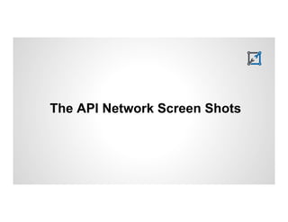 The API Network Screen Shots 
 