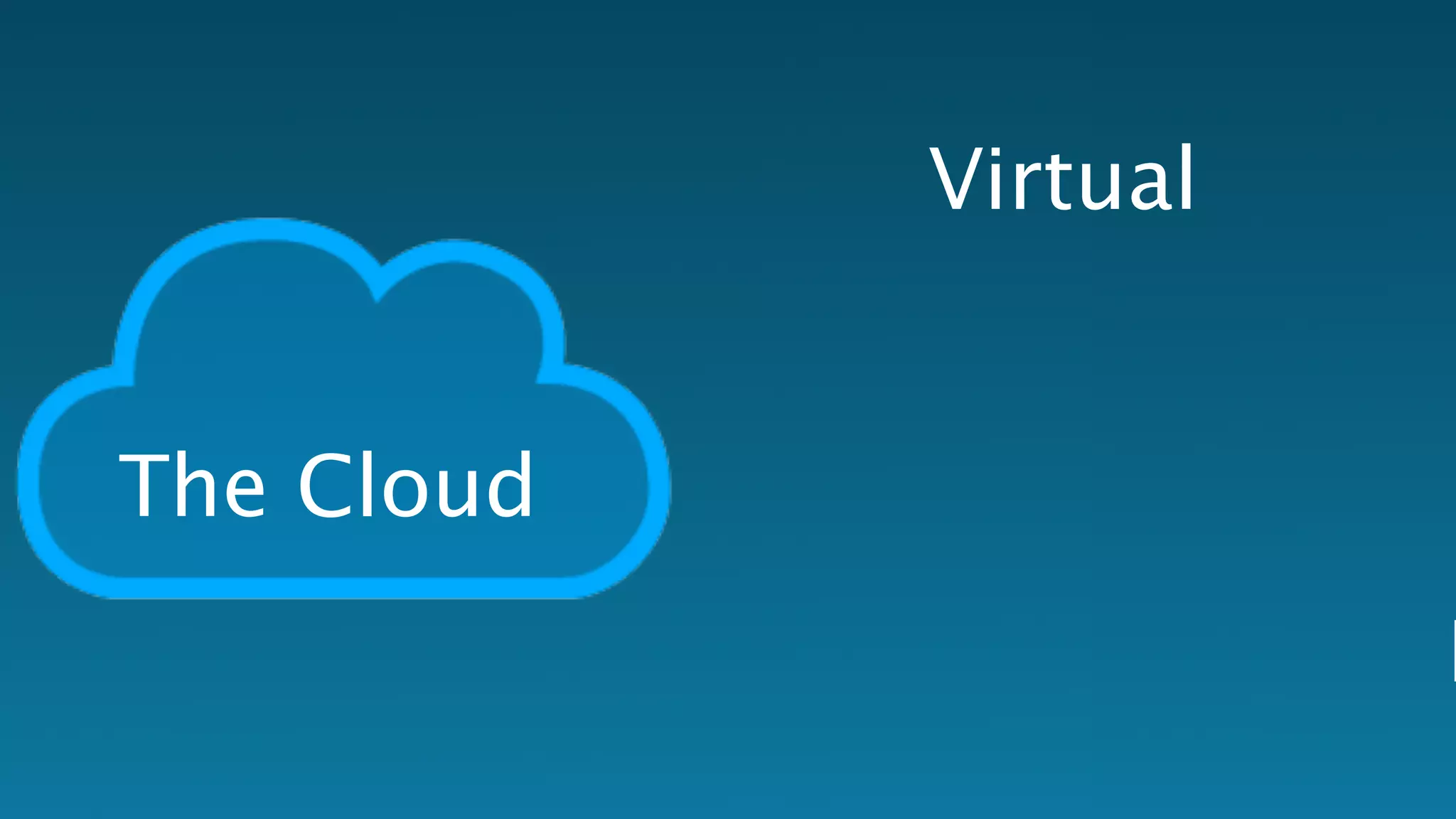 The Cloud 
Virtual 
Maintenance  