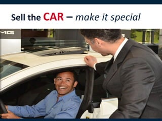 Sell	
  the	
  CAR	
  –	
  make	
  it	
  special	
  
	
  
	
  




                                                       34	
  
 