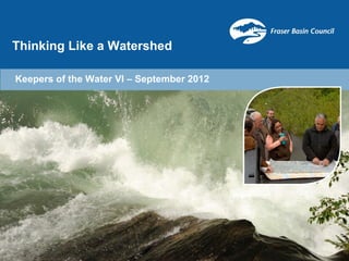 Thinking Like a Watershed

Keepers of the Water VI – September 2012
 
