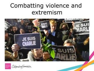 Combatting violence and
extremism
 