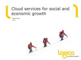 Cloud services for social and economic growth David King CTO 