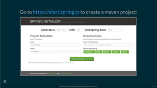 Go to to create a maven project:https://start.spring.io
[ GitPitch @ github/davidkiss/spring-cloud-streams-kafka-demo ]

13 / 60
 