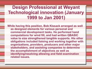 Design Professional at Weyant
Technological innovation (January
        1999 to Jan 2001)
While having this position, Bob Kissack arranged as well
 as designed elements for various personal and
 commercial development tasks. He performed hand
 computations for wind fill, and had written QBASIC
 value to size strengthened tangible supports. His other
 obligations included liaising and working together with
 organizations, providers, producers and other major
 stakeholders, and assisting companies to determine
 the accomplishment of objectives as well as
 identifying/resolving allowing and field examination
 related issues.
 
