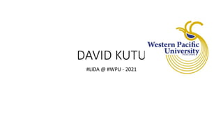 DAVID KUTU
#LIDA @ #WPU - 2021
 