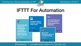 @davidlaietta | orangeblossommedia.com | ﬁxupfox.com
WordCamp US 2017Running Your Service Business on WP
IFTTT For Automation
 