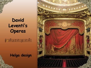 David  Leventi’s Operas  Helga design 