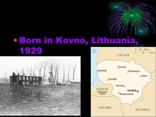 Born in Kovno, Lithuania, 1929 14 years old. 