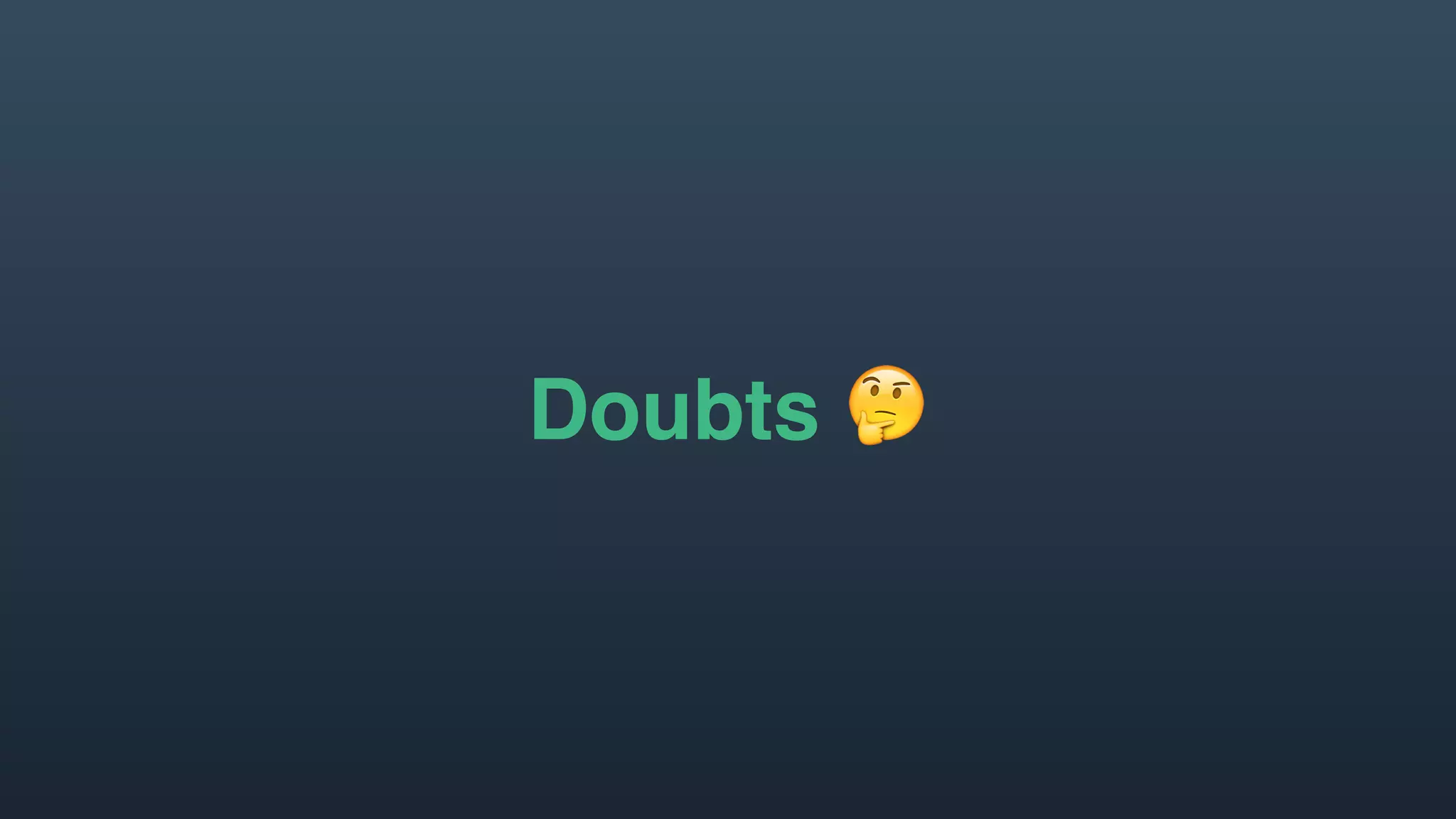 Doubts 🤔
 