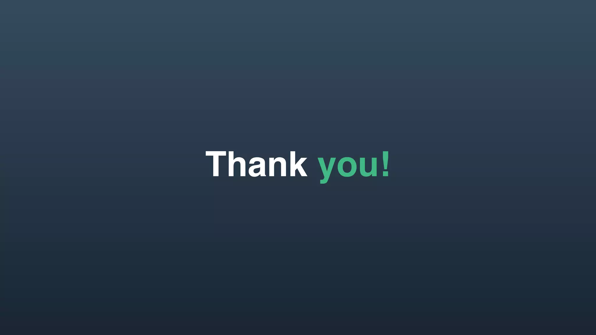 Thank you!
 