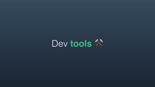 Dev tools ⚒
 