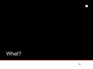 What?
        12
 