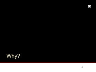 Why?
       4
 