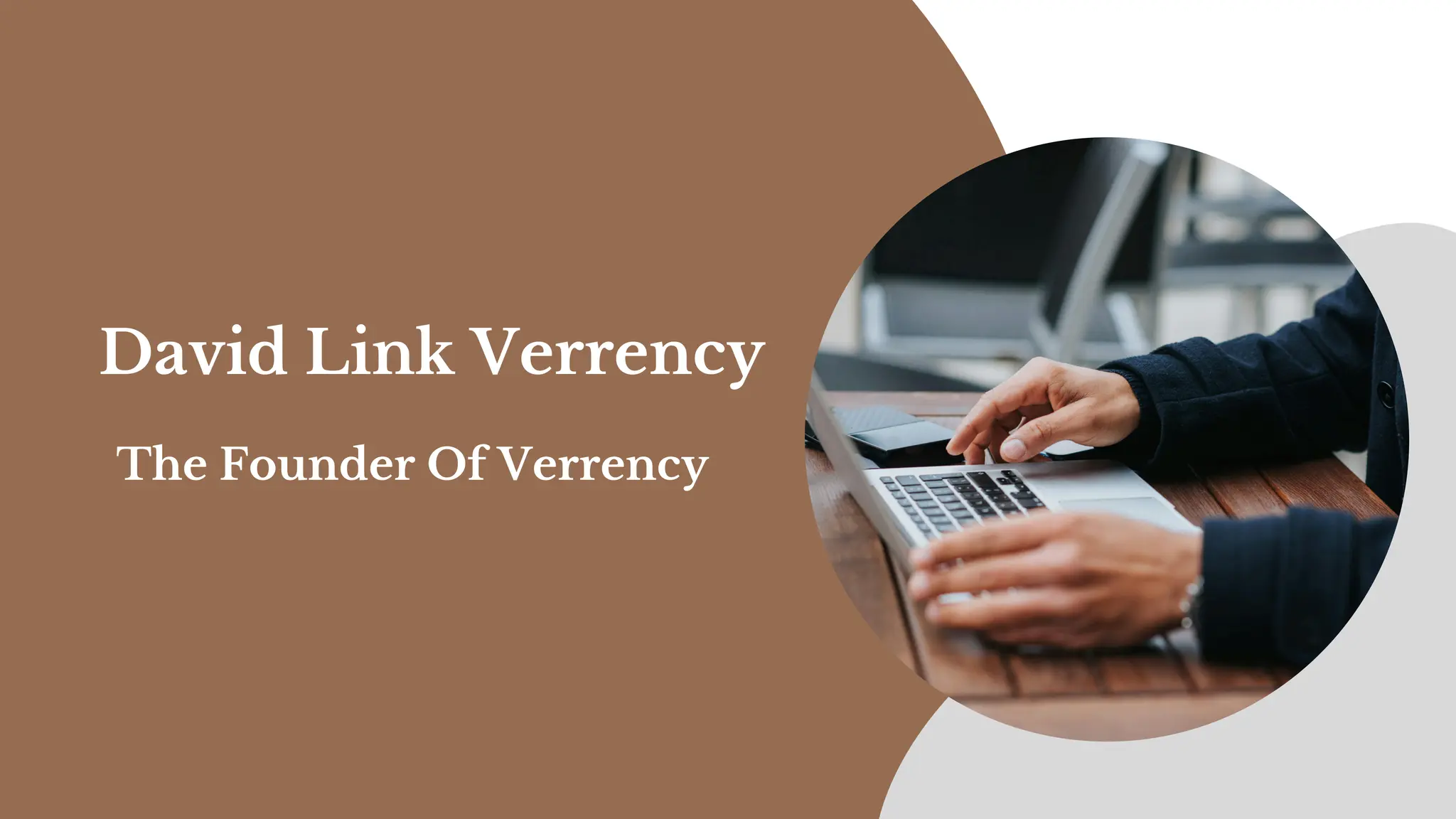 The Founder Of Verrency
David Link Verrency
 