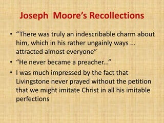 Joseph Moore’s Recollections
• “There was truly an indescribable charm about
him, which in his rather ungainly ways ...
at...