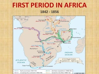 FIRST PERIOD IN AFRICA
1842 - 1856
 