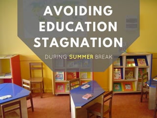 David Mauricio Presents: Avoiding Education Stagnation During Summer Break