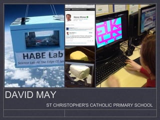 DAVID MAY
ST CHRISTOPHER'S CATHOLIC PRIMARY SCHOOL
 
