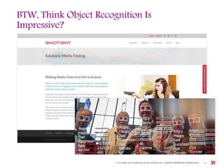 BTW, Think Object Recognition Is
Impressive?
© 2016 BROCADE COMMUNICATIONS SYSTEMS, INC. COMPANY PROPRIETARY INFORMATION 10
 