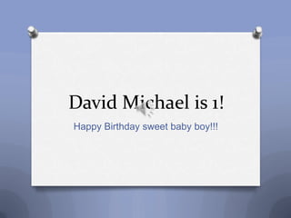 David Michael is 1!
Happy Birthday sweet baby boy!!!
 