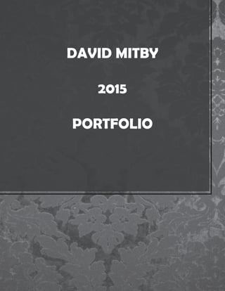 HEADING
DAVID MITBY
2015
PORTFOLIO
 