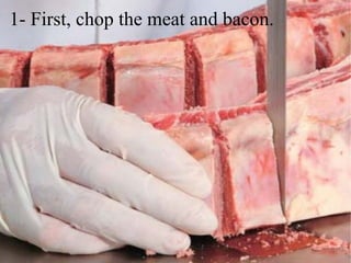1- First, chop the meat and bacon.
 