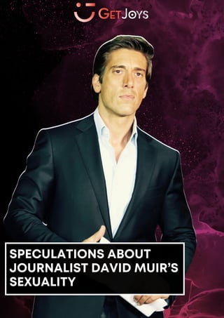 SPECULATIONS ABOUT
JOURNALIST DAVID MUIR’S
SEXUALITY
 