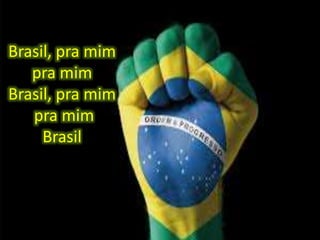 Brasil, pra mim
pra mim
Brasil, pra mim
pra mim
Brasil

 