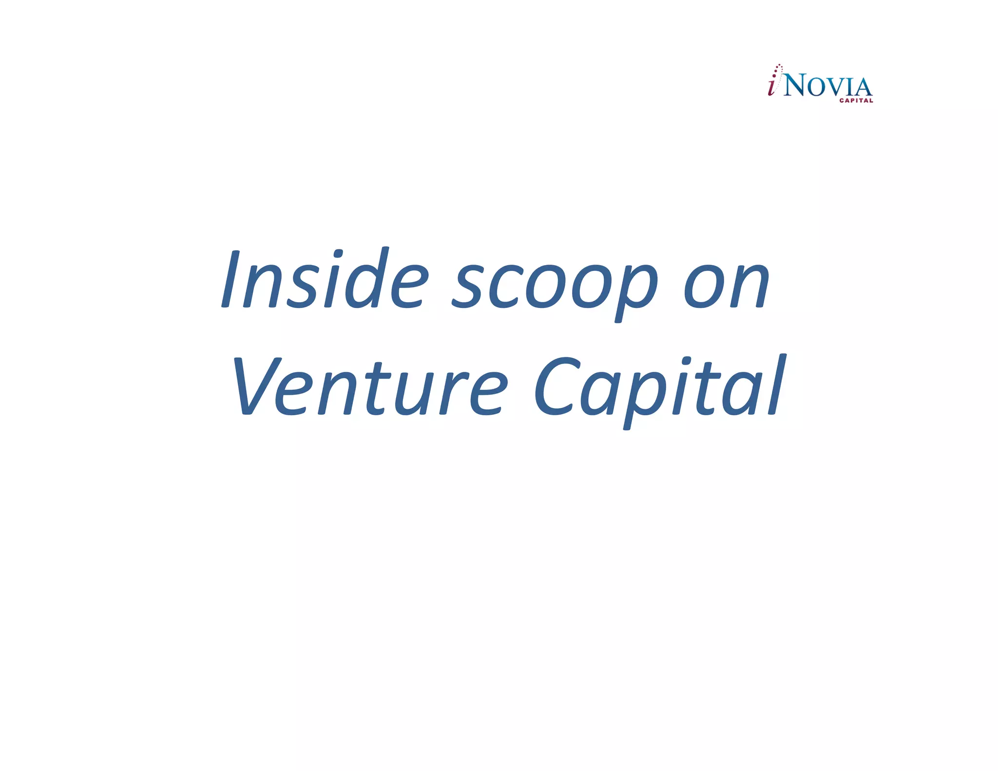 Inside	
  scoop	
  on	
  
	
  Venture	
  Capital	
  
 