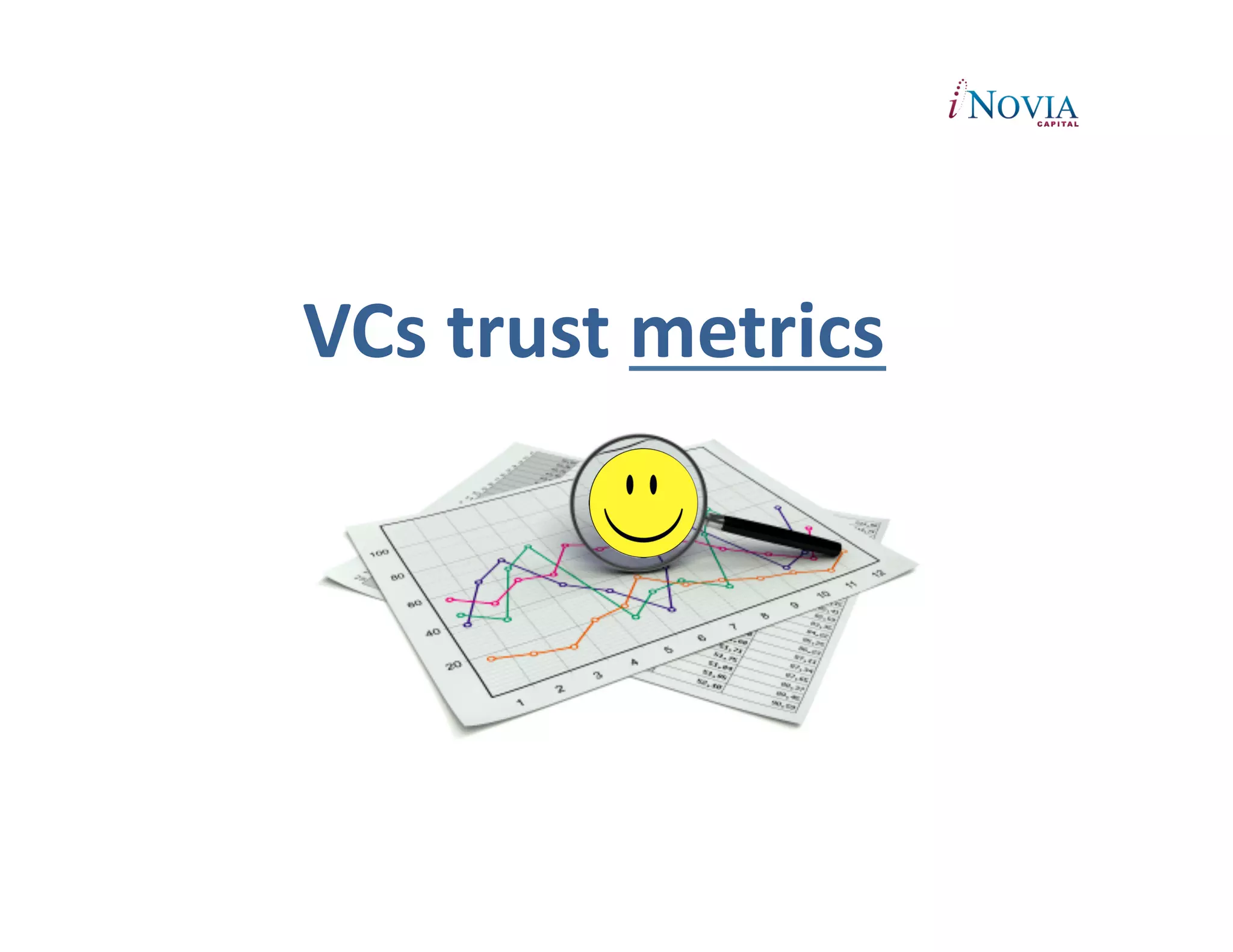 VCs	
  trust	
  metrics	
  
 