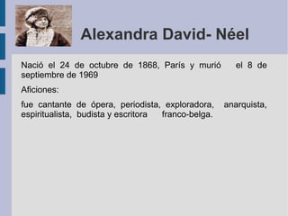 Alexandra David- Néel ,[object Object]